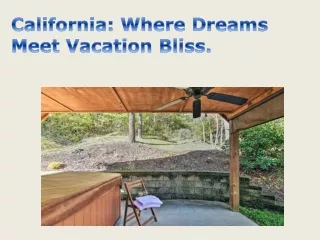 California Where Dreams Meet Vacation Bliss.