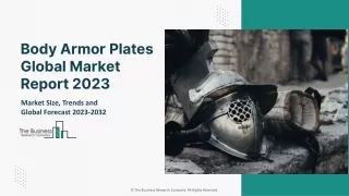 Global Body Armor Plates Market Trends And Growth Rate By 2032