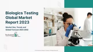 Biologics Testing Market 2023 - By Size, Share, Trends And Growth Prospects 2032