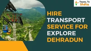 Hire Transport Service to Explore Dehradun