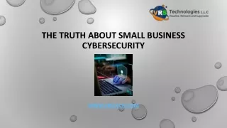The Truth About Small Business Cybersecurity