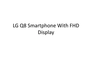 LG Q8 Smartphone With FHD Display