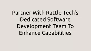 Partner With Rattle Tech's Dedicated Software Development Team To Enhance Capabilities