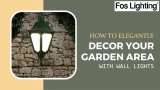 How to elegantly decor your garden area with wall lights