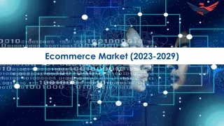 Ecommerce Market Size, Growth and Research Report 2029.