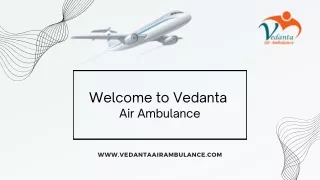 Choose Vedanta Air Ambulance Service in Bokaro and Air Ambulance service in Muzaffarpur