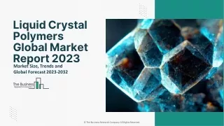 Liquid Crystal Polymers Market Size, Share, Industry Trends And Forecast To 2032