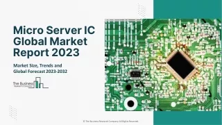 Micro Server IC Market Size, Growth Drivers, Industry Analysis And Forecast 2032