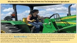 Why Benedict T Palen Jr Think That Women Are The Driving Forces In Agricultural