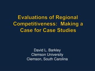 Evaluations of Regional Competitiveness: Making a Case for Case Studies