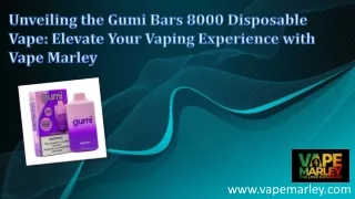 Unveiling the Gumi Bars 8000 Disposable Vape Elevate Your Vaping Experience with Vape Marley