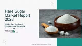 Rare Sugar Market Size, Share, Industry Analysis Report And Forecast By 2032