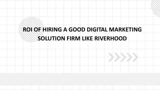 ROI of hiring a good digital marketing solution firm like Riverhood