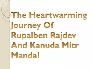 The Heartwarming Journey Of Rupalben Rajdev And Kanuda Mitr Mandal