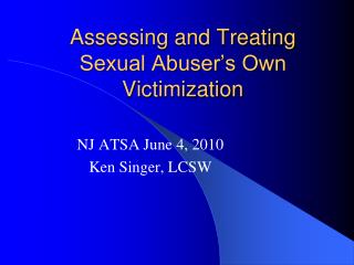 Assessing and Treating Sexual Abuser’s Own Victimization