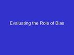 Evaluating the Role of Bias