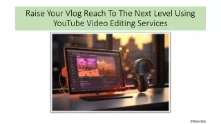 Raise Your Vlog Reach To The Next Level Using YouTube Video Editing Services