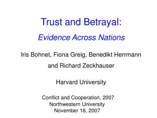 Trust and Betrayal: Evidence Across Nations Iris Bohnet, Fiona Greig, Benedikt Herrmann and Richard Zeckhauser Harvard