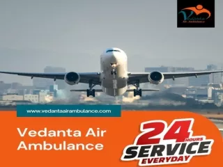 Book Vedanta Air Ambulance from Patna with Unique Medical Services