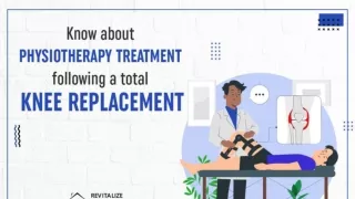 Know About Physiotherapy Treatment Following a Total Knee Replacement.pptx