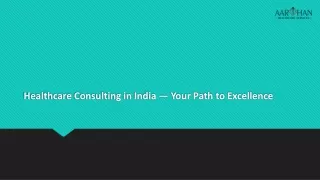 Healthcare Consulting in India — Your Path to Excellence