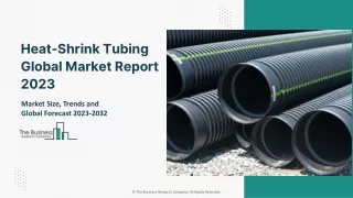 Heat-Shrink Tubing Market 2023 - By Size, Share, Trends And Growth 2032
