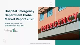 Global Hospital Emergency Department Market Trends And Growth Rate By 2032