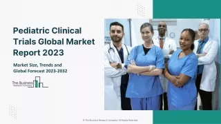 Pediatric Clinical Trials Market Key Opportunities And Strategies 2023-2032