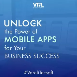 Unlock the Power of Mobile Apps for Your Business Success | VareliTecsoft