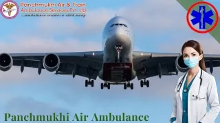 Get Quick Evacuation via Panchmukhi Air Ambulance Services in Delhi and Patna