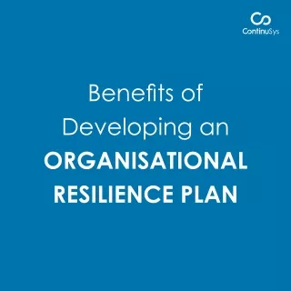 Benefits of Developing an Organisational Resilience Plan
