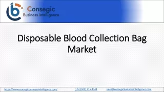 Disposable Blood Collection Bag MarketMarket Case Studies, Opportunities, Demand