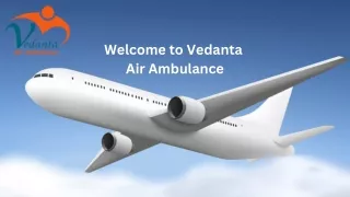 Avail Advance Booking Through Vedanta Air Ambulance Service in Visakhapatnam and Air Ambulance Service in Darbhanga