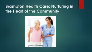 Brampton Health Care:  Nurturing in the Heart of the  Community