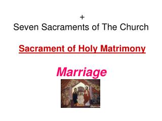 + Seven Sacraments of The Church Sacrament of Holy Matrimony Marriage