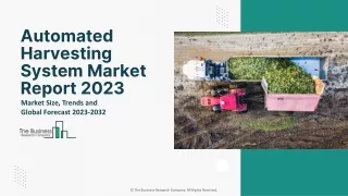 Automated Harvesting System Market Growth, Scope And Outlook Report To 2032