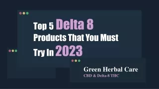 Top 5 Delta 8 Products That You Must Try In 2023