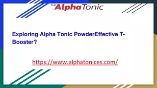 Exploring Alpha Tonic PowderEffective T-Booster?