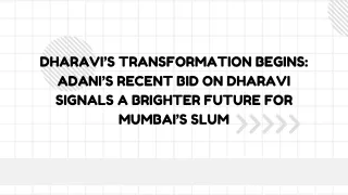 Dharavi’s Transformation Begins Adani’s recent bid on Dharavi signals a Brighter Future for Mumbai’s Slum