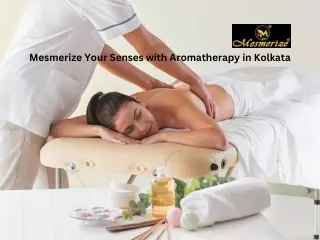 Mesmerize Your Senses with Aromatherapy in Kolkata