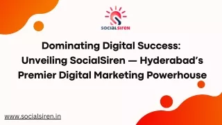 Dominating Digital Success Unveiling SocialSiren — Hyderabad’s Premier Digital Marketing Powerhouse