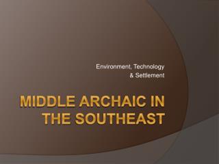 Middle Archaic in the SouthEast