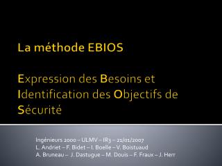 La méthode EBIOS E xpression des B esoins et I dentification des O bjectifs de S écurité