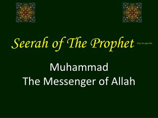 Seerah of The Prophet Peace be upon him