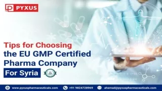 Tips for Choosing the EU GMP Certified Pharma Company for Syria