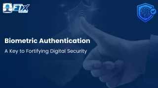 Biometric Authentication: A Key to Fortifying Digital Security