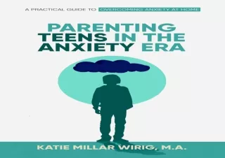 DOWNLOAD PDF Parenting Teens In The Anxiety Era : A Practical Guide To Overcomin