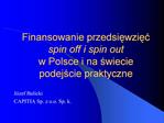 Finansowanie przedsiewziec spin off i spin out w Polsce i ...