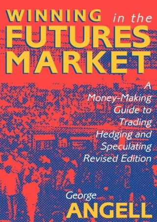 Read ebook [PDF] Winning in the Futures Market: A Money-Making Guide to Trading, Hedging and