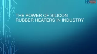 The Power of Silicon Rubber Heaters in Industry